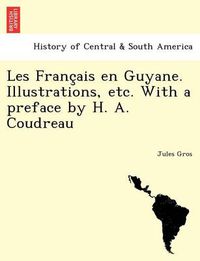 Cover image for Les Franc Ais En Guyane. Illustrations, Etc. with a Preface by H. A. Coudreau