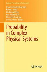 Cover image for Probability in Complex Physical Systems: In Honour of Erwin Bolthausen and Jurgen Gartner