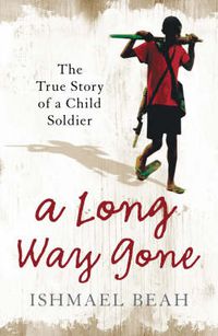 Cover image for A Long Way Gone: The True Story of a Child Soldier
