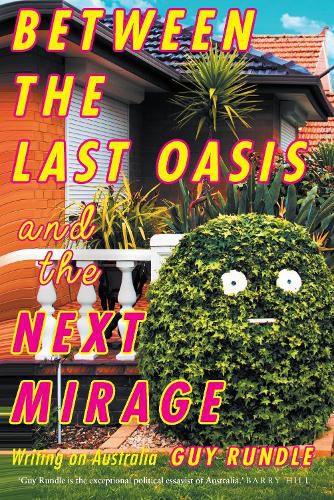 Between the Last Oasis and the next Mirage: Writings on Australia