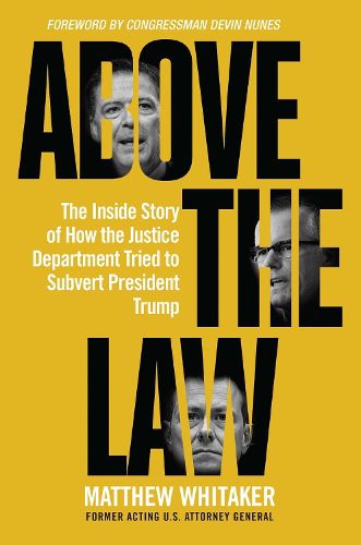 Cover image for Above the Law: The Inside Story of How the Justice Department Tried to Subvert President Trump