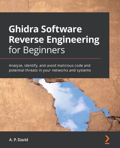 Cover image for Ghidra Software Reverse Engineering for Beginners: Analyze, identify, and avoid malicious code and potential threats in your networks and systems