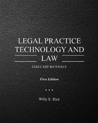 Legal Practice Technology and Law: Cases and Materials