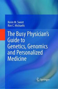 Cover image for The Busy Physician's Guide To Genetics, Genomics and Personalized Medicine