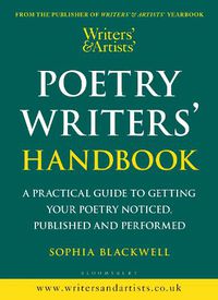 Cover image for Writers' & Artists' Poetry Writers' Handbook: A Practical Guide to Getting Your Poetry Noticed, Published and Performed