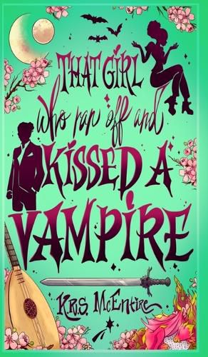 Cover image for That Girl Who Ran Off and Kissed A Vampire