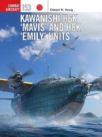 Cover image for Kawanishi H6K 'Mavis' and H8K 'Emily' Units
