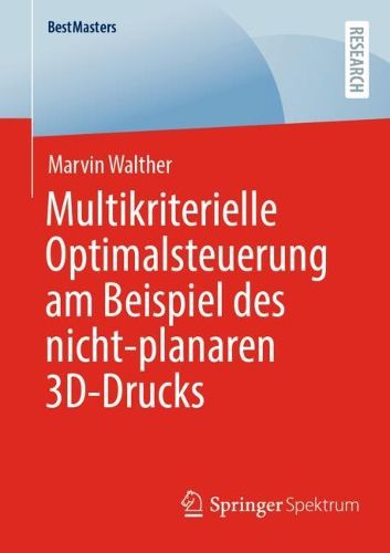 Cover image for Multikriterielle Optimalsteuerung am Beispiel des nicht-planaren 3D-Drucks