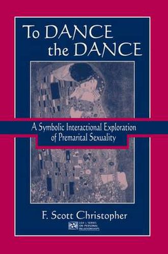 Cover image for To Dance the Dance: A Symbolic Interactional Exploration of Premarital Sexuality