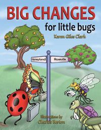 Cover image for Big Changes for Little Bugs: From Storms and Thorns to Roses and Honey