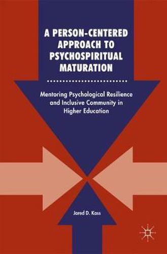 A Person-Centered Approach to Psychospiritual Maturation: Mentoring Psychological Resilience and Inclusive Community in Higher Education