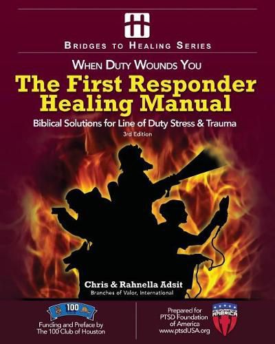 Cover image for The First Responder Healing Manual: Biblical Solutions for Line of Duty Stress & Trauma