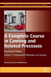 Cover image for A Complete Course in Canning and Related Processes: Volume 1 Fundemental Information on Canning