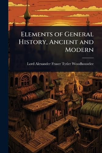Cover image for Elements of General History, Ancient and Modern
