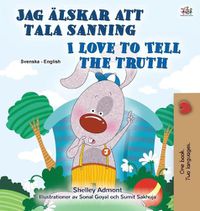 Cover image for I Love to Tell the Truth (Swedish English Bilingual Children's Book)