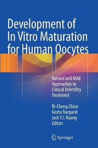 Cover image for Development of In Vitro Maturation for Human Oocytes: Natural and Mild Approaches to Clinical Infertility Treatment