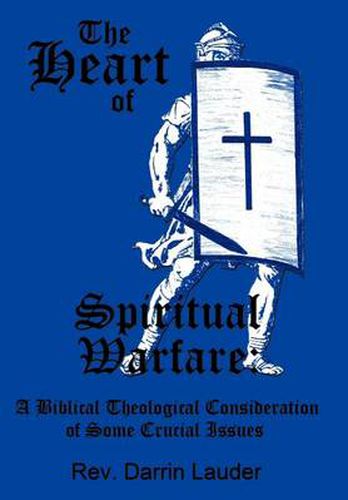 Cover image for The Heart of Spiritual Warfare: A Biblical Theological Consideration of Some Crucial Issues