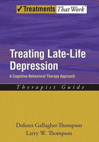 Cover image for Treating Late Life Depression: A Cognitive-Behavioral Therapy Approach, Therapist Guide