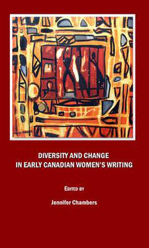 Diversity and Change in Early Canadian Women's Writing