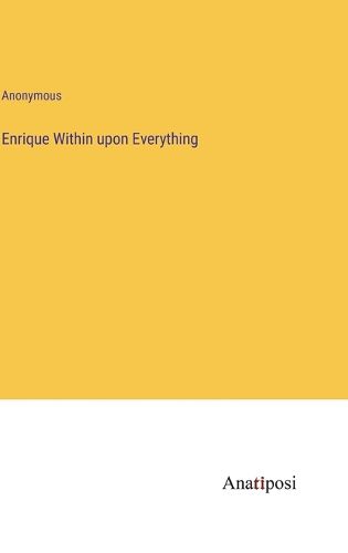 Cover image for Enrique Within upon Everything