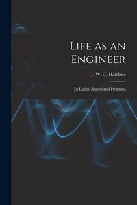 Cover image for Life as an Engineer: Its Lights, Shades and Prospects