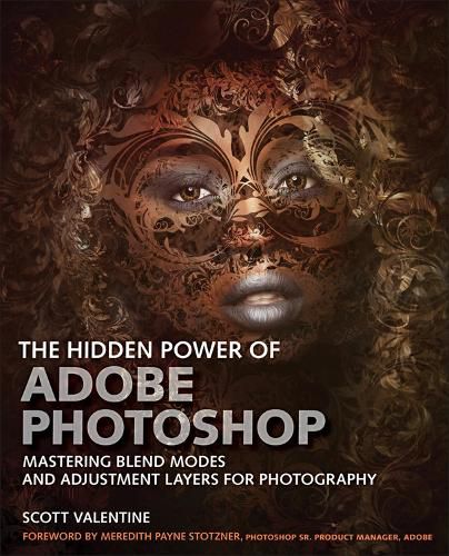 Cover image for Hidden Power of Adobe Photoshop, The: Mastering Blend Modes and Adjustment Layers for Photography