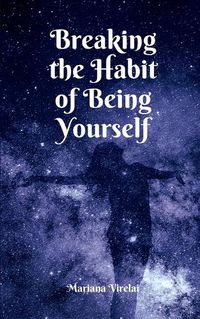 Cover image for Breaking the Habit of Being Yourself