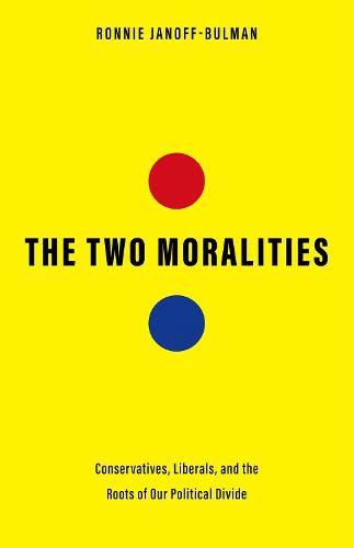 Cover image for The Two Moralities: Conservatives, Liberals, and the Roots of Our Political Divide