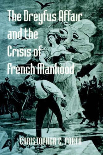 Cover image for The Dreyfus Affair and the Crisis of French Manhood