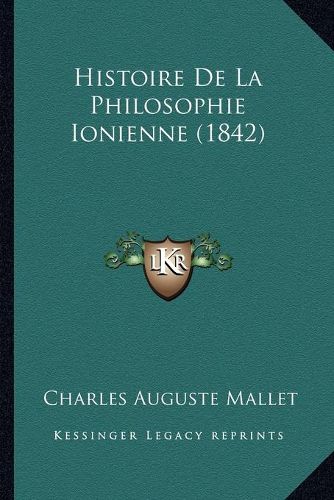 Cover image for Histoire de La Philosophie Ionienne (1842)