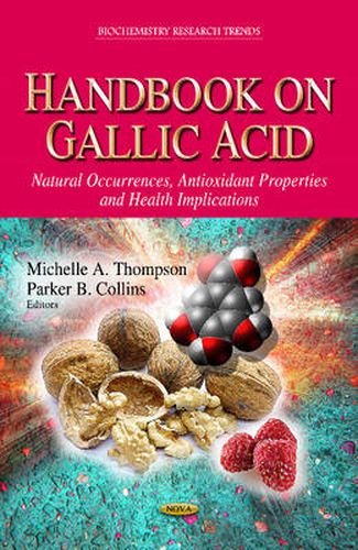 Handbook on Gallic Acid: Natural Occurrences, Antioxidant Properties & Health Implications