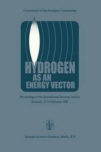 Cover image for Hydrogen as an Energy Vector: Proceedings of the International Seminar, held in Brussels, 12-14 February 1980