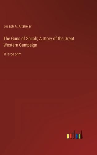 Cover image for The Guns of Shiloh; A Story of the Great Western Campaign