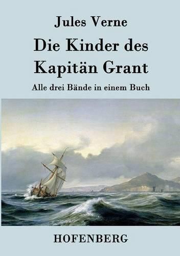 Cover image for Die Kinder des Kapitan Grant: Alle drei Bande in einem Buch