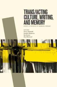 Cover image for Trans/acting Culture, Writing, and Memory: Essays in Honour of Barbara Godard