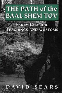 Cover image for Path of the Baal Shem Tov: Early Chasidic Teachings and Customs