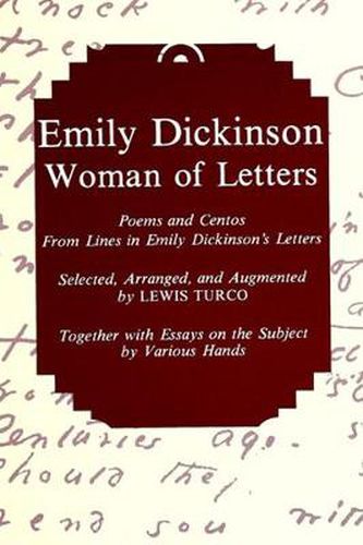 Emily Dickinson, Woman of Letters: Poems and Centos From Lines in Emily Dickinson's Letters