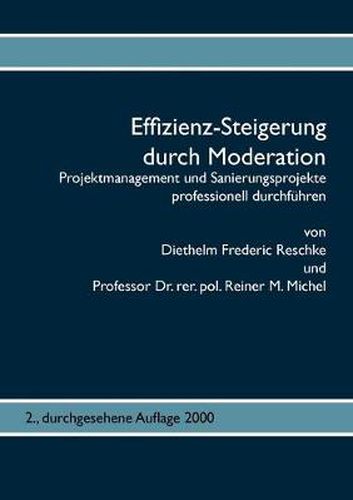 Cover image for Effizienz-Steigerung durch Moderation: Projektmanagement und Sanierungsprojekte professionell durchfuhren