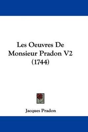 Cover image for Les Oeuvres de Monsieur Pradon V2 (1744)