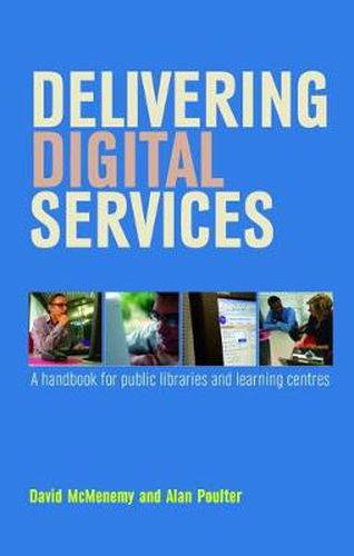 Cover image for Delivering Digital Services: A Handbook for Public Libraries and Learning Centres