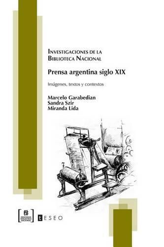 Cover image for Prensa argentina siglo XIX: Imagenes, textos y contextos