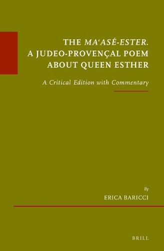 Cover image for The Ma'ase-Ester. A Judeo-Provencal poem about Queen Esther: A Critical Edition with Commentary