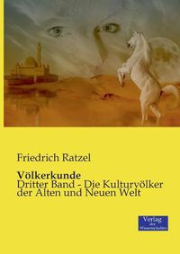 Cover image for Voelkerkunde: Dritter Band - Die Kulturvoelker der Alten und Neuen Welt