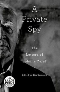 Cover image for A Private Spy: The Letters of John le Carre