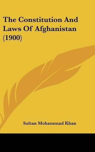 Cover image for The Constitution and Laws of Afghanistan (1900)