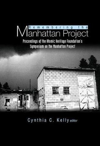 Cover image for Remembering The Manhattan Project - Perspectives On The Making Of The Atomic Bomb & Its Legacy