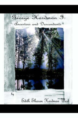 Cover image for George Dencil Hardman I: Ancestors and Descendants