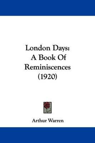 Cover image for London Days: A Book of Reminiscences (1920)