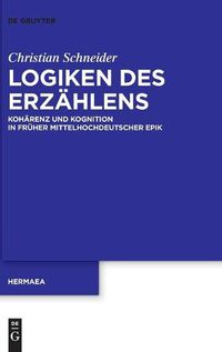 Cover image for Logiken Des Erzahlens: Koharenz Und Kognition in Fruher Mittelhochdeutscher Epik