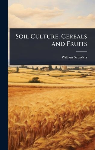 Cover image for Soil Culture, Cereals and Fruits